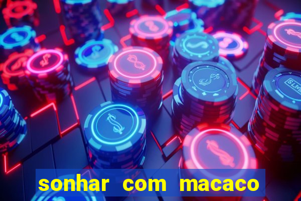 sonhar com macaco o que significa